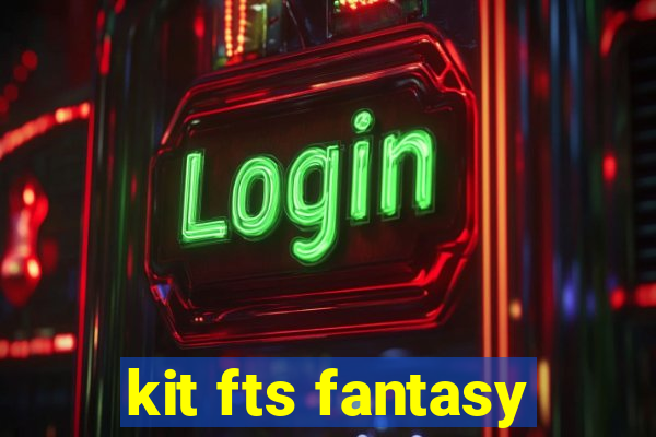 kit fts fantasy